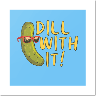 DILL WITH IT! Posters and Art